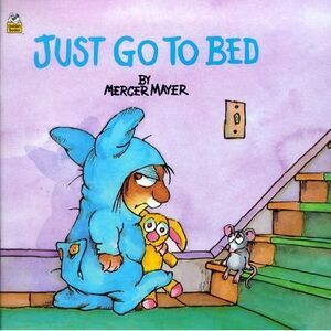 Just Go to Bed (Little Critter) -- Mercer Mayer